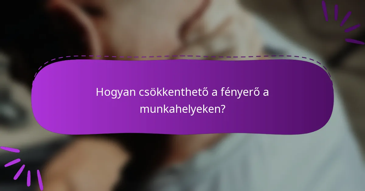 Hogyan csökkenthető a fényerő a munkahelyeken?