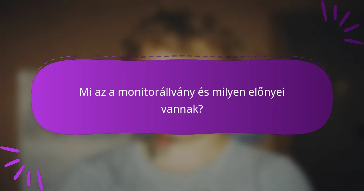 Mi az a monitorállvány és milyen előnyei vannak?