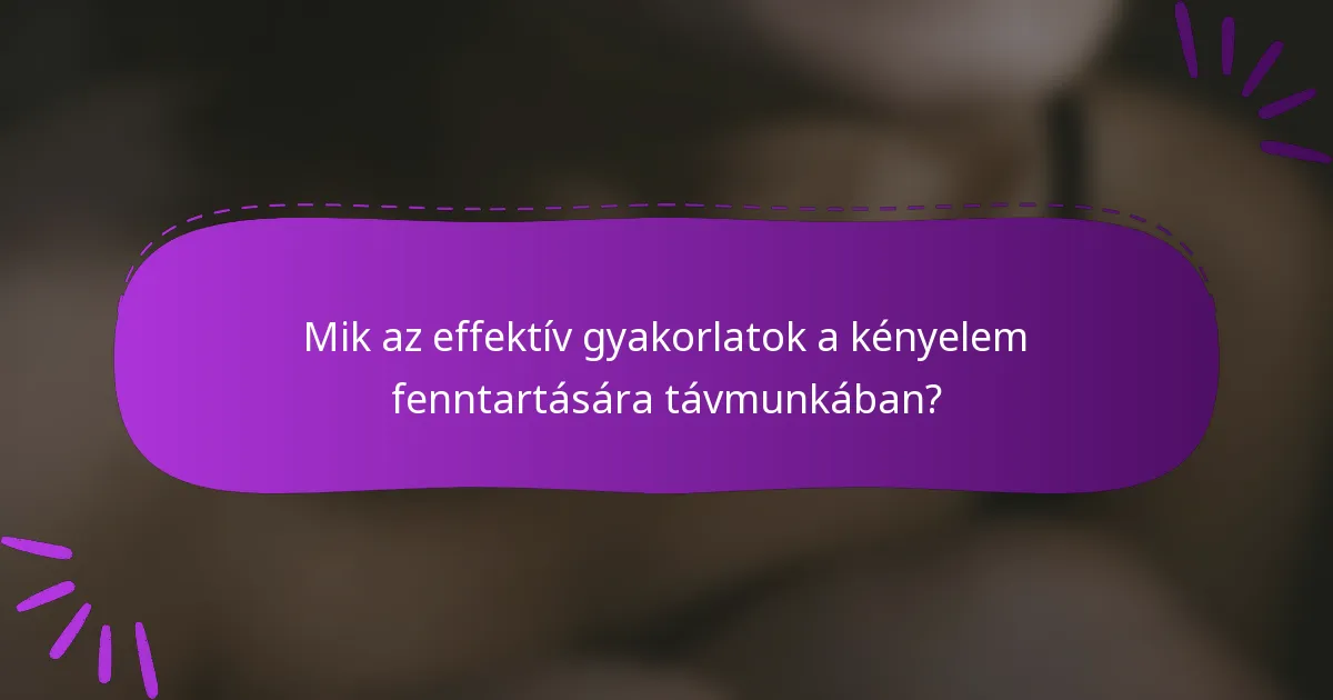 Mik az effektív gyakorlatok a kényelem fenntartására távmunkában?