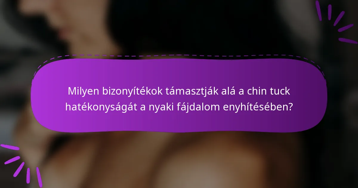 Milyen bizonyítékok támasztják alá a chin tuck hatékonyságát a nyaki fájdalom enyhítésében?